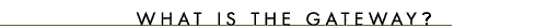 What Is The Gateway?