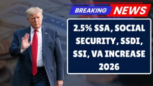 2.5% Social Security, SSDI, SSI, VA Increase 2026 – New Amount & Age By SSA