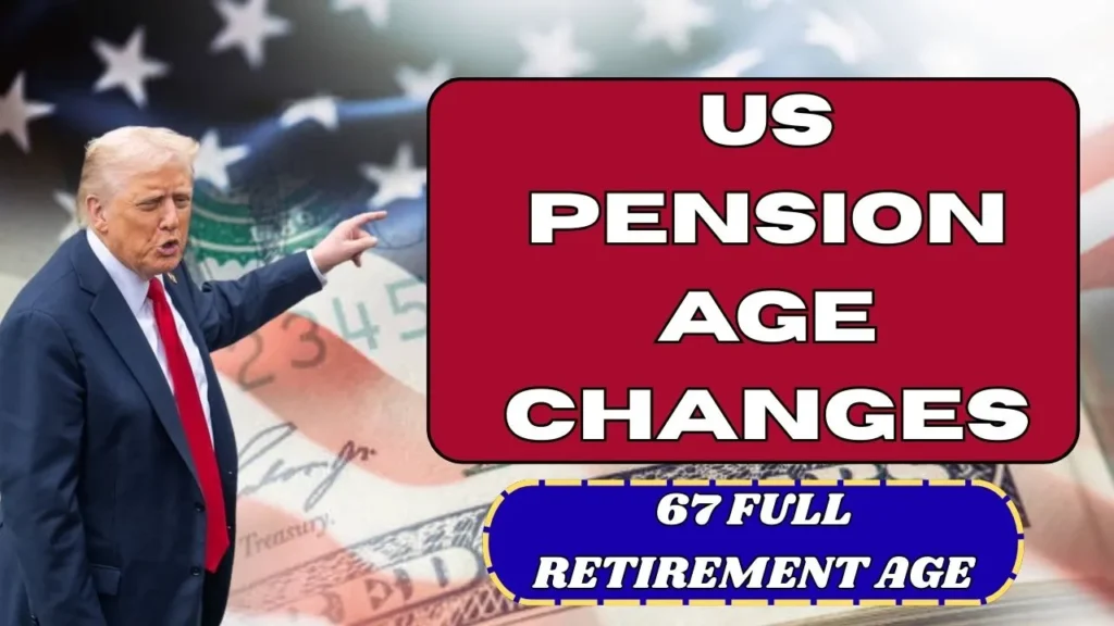 Pension Age Changes In 2026, Retirement Age Increase For US Citizens