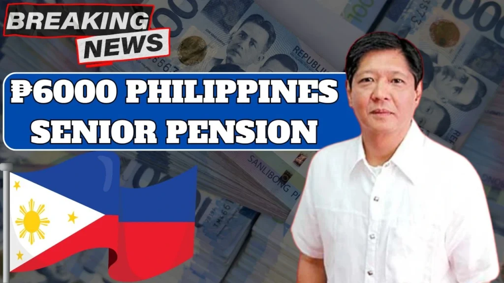 ₱6000 Monthly Senior Pension in Philippines From January 2026